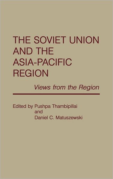 Cover for Pushpa Thambipillai · The Soviet Union and the Asia-Pacific Region: Views from the Region (Gebundenes Buch) (1989)