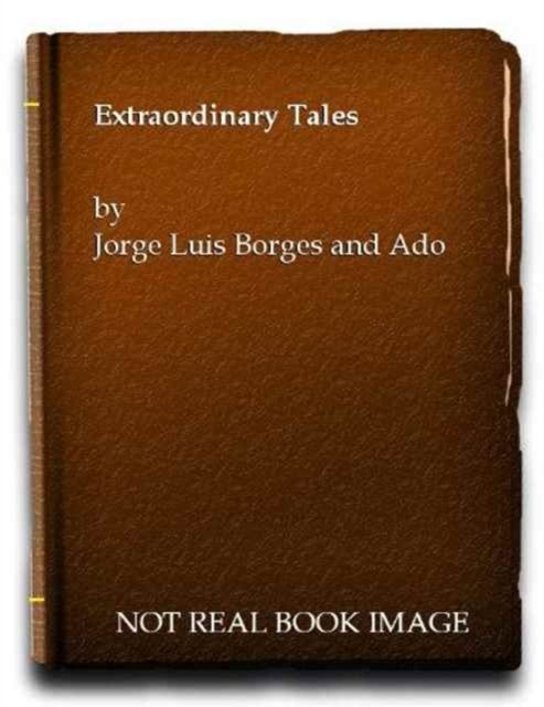 Cover for Jorge Luis Borges · Extraordinary Tales (Hardcover Book) [Main edition] (1973)