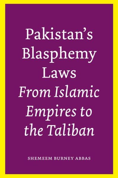 Cover for Shemeem Burney Abbas · Pakistan’s Blasphemy Laws: From Islamic Empires to the Taliban (Paperback Book) [Reprint edition] (2013)