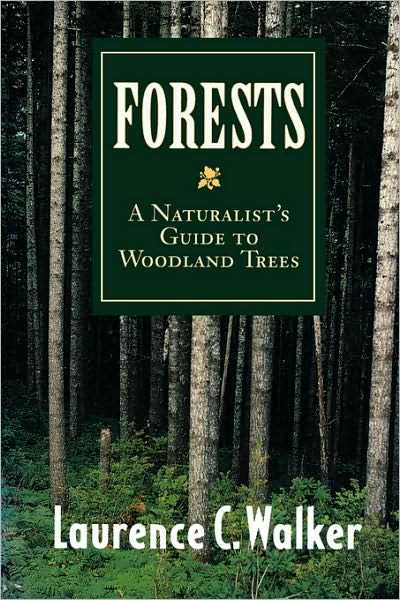 Cover for Laurence C. Walker · Forests: A Naturalist's Guide to Woodland Trees (Paperback Book) [Univ of Texas P edition] (1997)