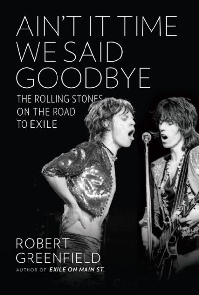 Cover for The Rolling Stones · Aint It Time We Said Goodbye: The Rolling Stones On The Road To Exile (Gebundenes Buch) (2014)