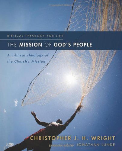 The Mission of God's People: A Biblical Theology of the Church’s Mission - Biblical Theology for Life - Christopher J. H. Wright - Książki - Zondervan - 9780310291121 - 23 lipca 2010