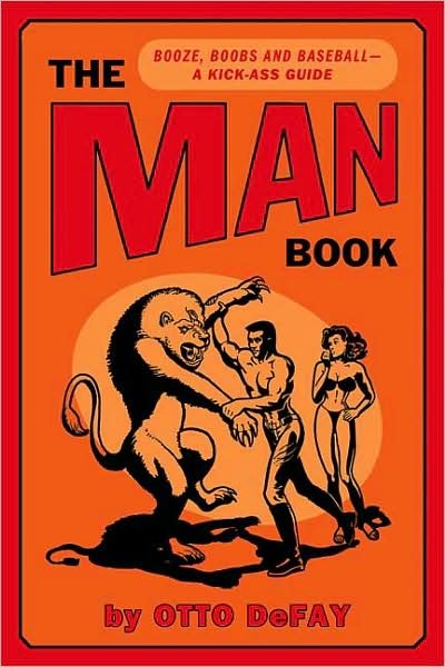 The Man Book: Booze, Boobs and Baseball - a Kick-ass Guide - Otto Defay - Kirjat - Griffin Publishing - 9780312383121 - tiistai 1. heinäkuuta 2008