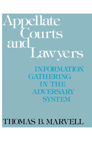 Cover for Thomas Marvell · Appellate Courts and Lawyers: Information Gathering in the Adversary System (Hardcover Book) (1978)