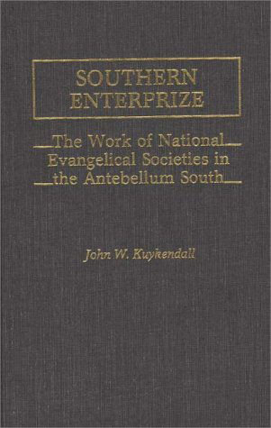 Cover for John Kuykendall · Southern Enterprize: The Work of National Evangelical Societies in the Antebellum South (Hardcover Book) (1982)