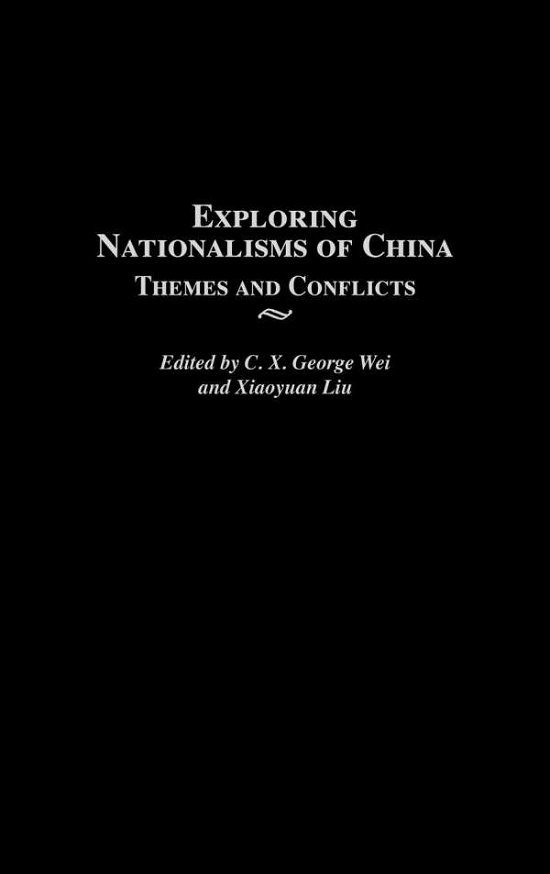 Cover for Wei · Exploring Nationalisms of China: Themes and Conflicts (Gebundenes Buch) (2002)