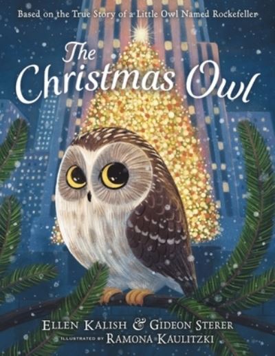 Cover for Gideon Sterer · The Christmas Owl: Based on the True Story of a Little Owl Named Rockefeller (Hardcover Book) (2021)