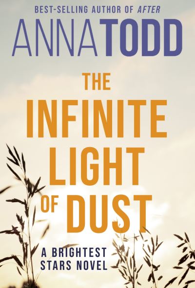 Cover for Anna Todd · The Infinite Light of Dust: A Brightest Stars novel (Paperback Bog) (2024)