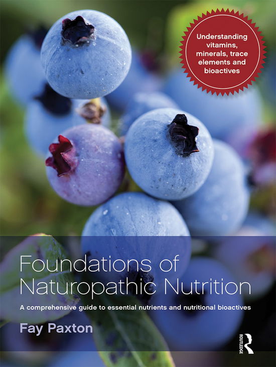 Cover for Fay Paxton · Foundations of Naturopathic Nutrition: A comprehensive guide to essential nutrients and nutritional bioactives (Hardcover Book) (2021)