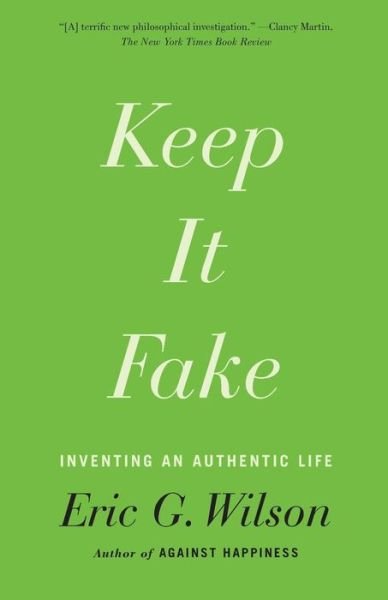 Cover for Eric G. Wilson · Keep It Fake (Pocketbok) (2016)
