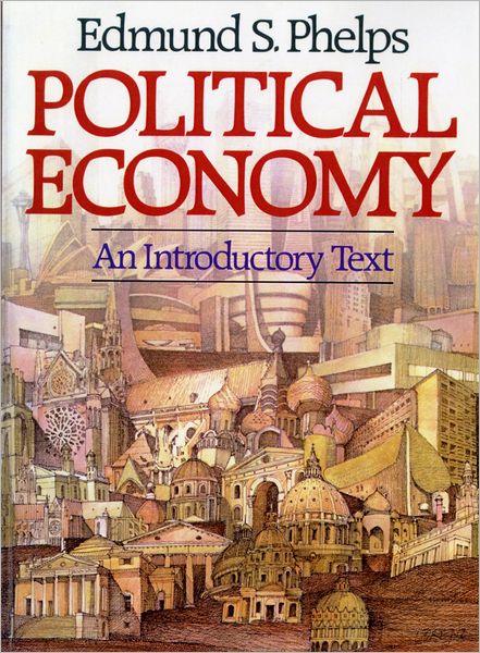 Cover for Edmund S. Phelps · Political Economy: an Introductory Text (Hardcover Book) (1985)