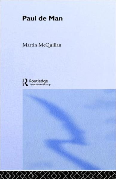 Cover for McQuillian, Martin (University of Leeds, UK) · Paul de Man - Routledge Critical Thinkers (Hardcover Book) (2001)