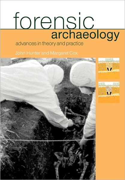 Cover for Cox, Margaret (University of Bournemouth, UK) · Forensic Archaeology: Advances in Theory and Practice (Paperback Book) (2005)