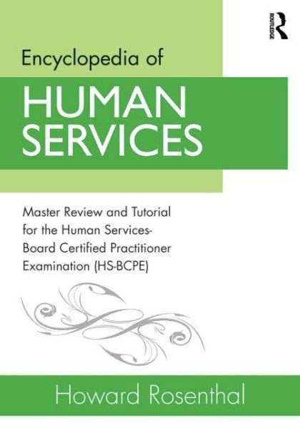 Cover for Rosenthal, Howard (St. Louis Community College–Florissant Valley, Missouri, USA) · Encyclopedia of Human Services: Master Review and Tutorial for the Human Services-Board Certified Practitioner Examination (HS-BCPE) (Paperback Bog) (2014)