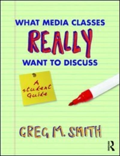Cover for Greg Smith · What Media Classes Really Want to Discuss: A Student Guide (Pocketbok) (2010)