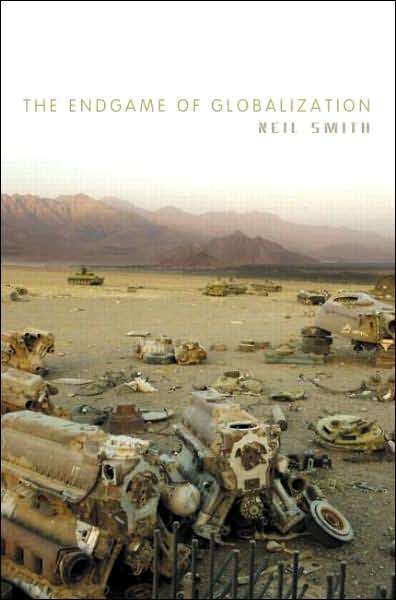 Cover for Neil Smith · The Endgame of Globalization (Hardcover Book) (2005)