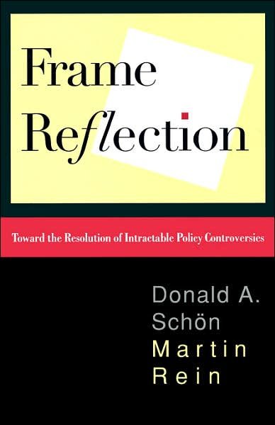 Donald A. Schon · Frame Reflection: Toward the Resolution of Intractable Policy Controversies (Taschenbuch) (1995)