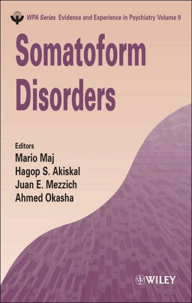 Cover for M Maj · Somatoform Disorders - WPA Series in Evidence &amp; Experience in Psychiatry (Innbunden bok) [Volume 9 edition] (2005)