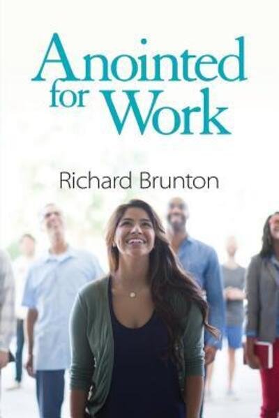 Cover for Richard Brunton · Anointed for Work : The supernatural can have a powerful impact in your workplace (Pocketbok) (2018)