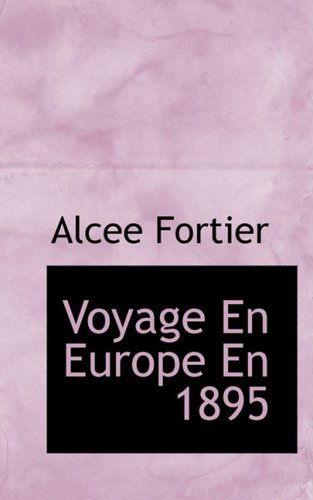 Cover for Alcee Fortier · Voyage en Europe en 1895 (Pocketbok) [French edition] (2008)