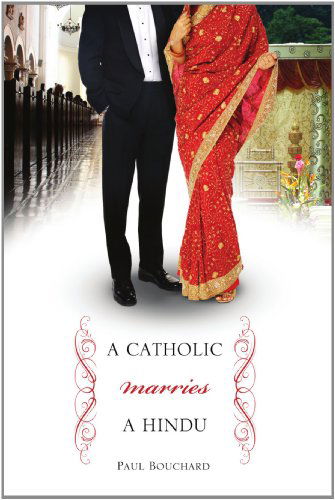 Cover for Paul Bouchard · A Catholic Marries a Hindu: a Look at Cultural Differences Between Americans and Indians (Paperback Book) (2011)