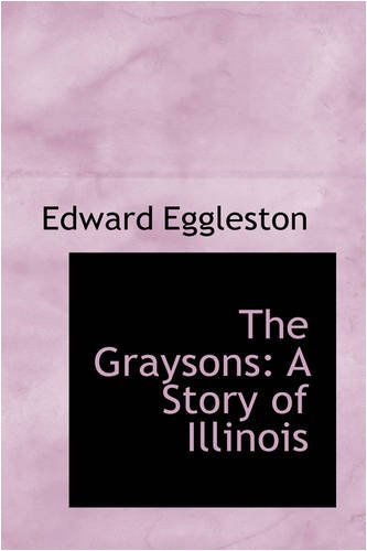 Cover for Edward Eggleston · The Graysons: a Story of Illinois (Hardcover Book) (2008)