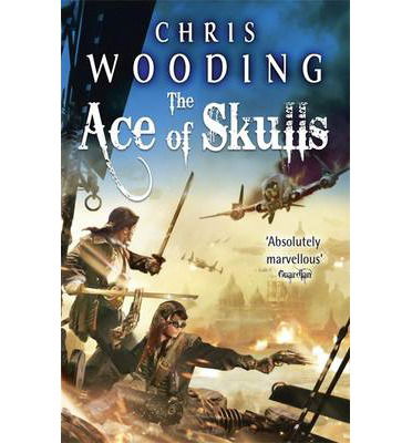 The Ace of Skulls - Tales of the Ketty Jay - Chris Wooding - Kirjat - Orion Publishing Co - 9780575098121 - torstai 12. kesäkuuta 2014