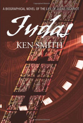 Cover for Kenneth Smith · Judas: a Biographical Novel of the Life of Judas Iscariot (Paperback Book) (2001)