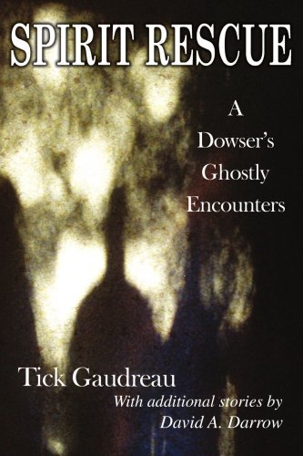 Cover for Tick Gaudreau · Spirit Rescue: a Dowser's Ghostly Encounters (Paperback Book) (2006)