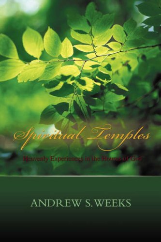 Cover for Andrew Weeks · Spiritual Temples: Heavenly Experiences in the Houses of God (Paperback Book) (2008)