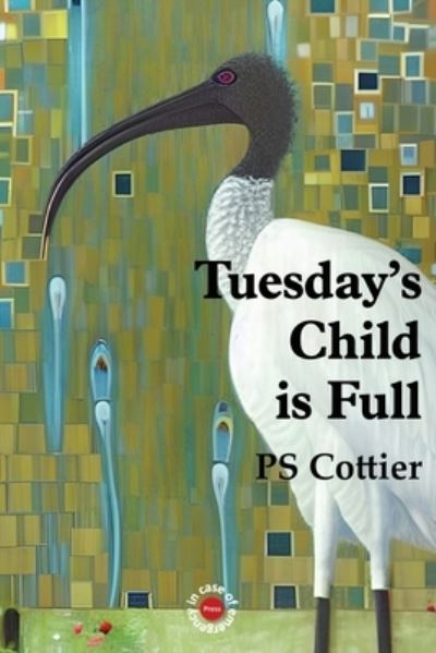 Cover for Penelope Cottier · Tuesday's Child Is Full (Book) (2022)