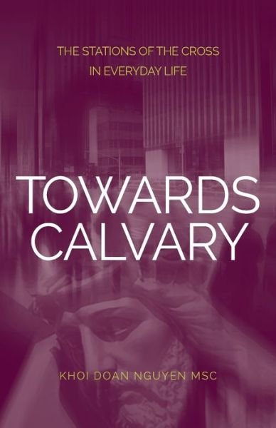 Cover for Khoi Nguyen · Towards Calvary (Paperback Book) (2019)