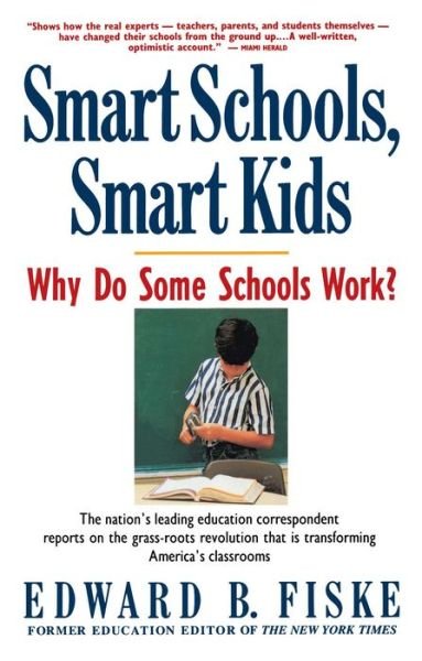 Smart Schools, Smart Kids: Why Do Some Schools Work? - Edward Fiske - Kirjat - Touchstone - 9780671792121 - lauantai 19. syyskuuta 1992