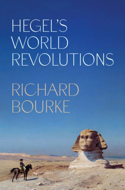 Cover for Richard Bourke · Hegel’s World Revolutions (Pocketbok) (2025)