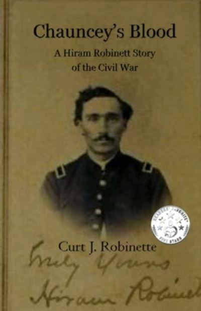 Cover for Curt J. Robinette · Chauncey's Blood : A Hiram Robinett Novel of the Civil War (Paperback Book) (2018)