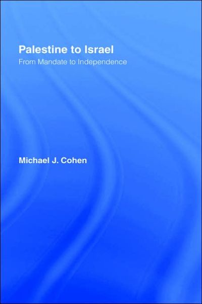 Cover for Michael J. Cohen · Palestine to Israel: From Mandate to Independence (Paperback Book) (1988)