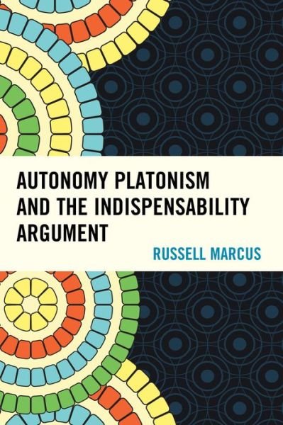 Cover for Russell Marcus · Autonomy Platonism and the Indispensability Argument (Innbunden bok) (2015)