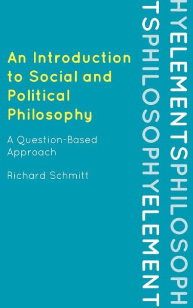 Cover for Richard Schmitt · An Introduction to Social and Political Philosophy: A Question-Based Approach - Elements of Philosophy (Hardcover Book) (2009)