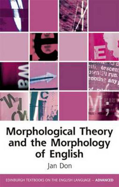 Morphological Theory and the Morphology of English - Jan Don - Books - Edinburgh University Press - 9780748645121 - May 13, 2014