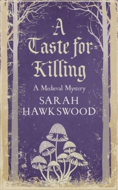 Cover for Sarah Hawkswood · A Taste for Killing: The intriguing medieval mystery series - Bradecote &amp; Catchpoll (Paperback Book) (2022)