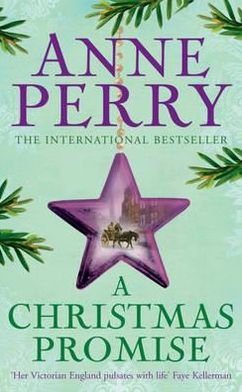 Cover for Anne Perry · A Christmas Promise (Christmas Novella 7): A unforgettable yuletide mystery in the snowy streets of Victorian London - Christmas Novella (Paperback Bog) (2010)