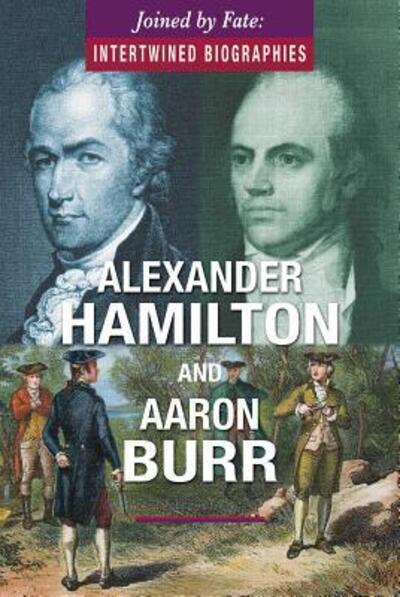 Cover for Richard Worth · Alexander Hamilton and Aaron Burr (Hardcover Book) (2018)