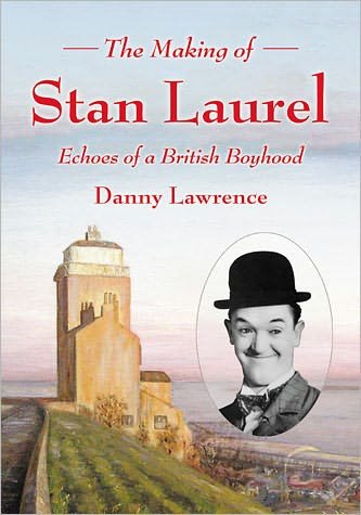 Cover for Danny Lawrence · The Making of Stan Laurel: Echoes of a British Boyhood (Paperback Book) (2011)
