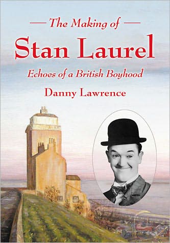 Cover for Danny Lawrence · The Making of Stan Laurel: Echoes of a British Boyhood (Pocketbok) (2011)