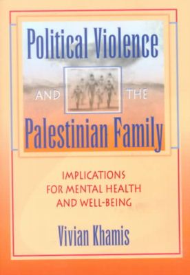 Cover for Vivian Khamis · Political Violence and the Palestinian Family: Implications for Mental Health and Well-Being (Paperback Book) (2000)