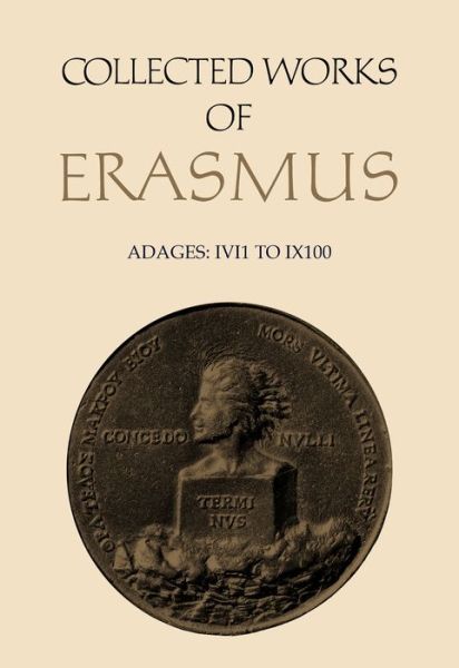 Cover for Desiderius Erasmus · Collected Works of Erasmus: Adages: I vi 1 to I x 100, Volume 32 - Collected Works of Erasmus (Hardcover Book) (1989)