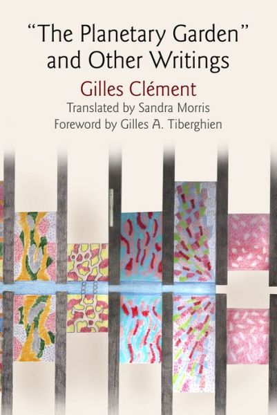 Cover for Gilles Clement · &quot;The Planetary Garden&quot; and Other Writings - Penn Studies in Landscape Architecture (Gebundenes Buch) (2015)