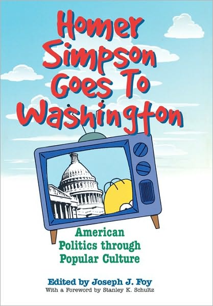 Cover for Joseph J Foy · Homer Simpson Goes to Washington: American Politics through Popular Culture (Hardcover Book) (2008)