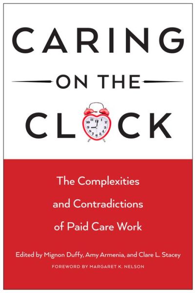 Cover for Mignon Duffy · Caring on the Clock: The Complexities and Contradictions of Paid Care Work - Families in Focus (Hardcover Book) (2014)