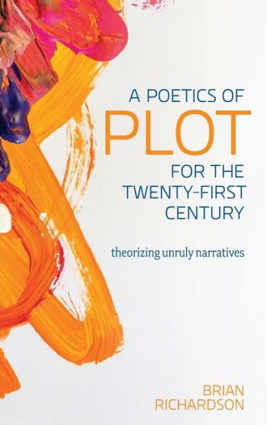 Cover for Brian Richardson · A Poetics of Plot for the Twenty-First Century: Theorizing Unruly Narratives - Theory Interpretation Narrativ (Gebundenes Buch) (2019)